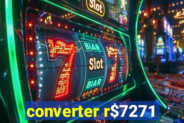 converter r$7271